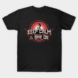 Keep Calm And Bike On.Cyclist and Mountain biker gift T-Shirt